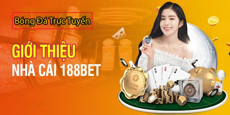 Giới thiệu 188bet - Sân chơi có nhiều khuyến mãi bom tấn